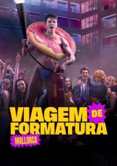 Viagem de Formatura: Mallorca (2025) WEB-DL 1080p Dual Áudio